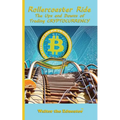Rollercoaster Ride: The Ups and Downs of Trading Cryptocurrency