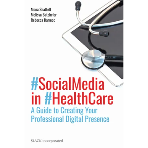 Social Media in Health Care: A Guide to Creating Your Professional Digital Presence