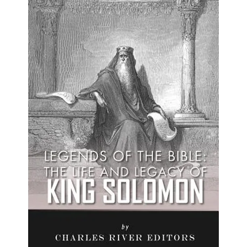 Legends of the Bible: The Life and Legacy of King Solomon