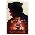 The Horror of Police