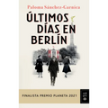 Últimos Días En Berlín (Finalista Premio Planeta 2021)