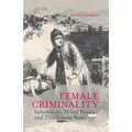 Female Criminality: Infanticide, Moral Panics and the Female Body