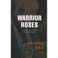 Warrior Roses: Indigenous Stories Through Poetry (2nd Edition)