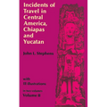 Incidents of Travel in Central America, Chiapas, and Yucatan, Vol. 2: Volume 2