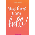 Dans 6 mois je serai belle