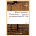 Cours Élémentaire d'Horticulture, À l'Usage Des Écoles Primaires. Partie 2