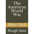The American World War: Rough Seas