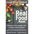 The Real Food Reset: 30 days to lose weight, kick cravings & feel great! (Large Print Edition): Get in touch with your primal instincts, detox your bo