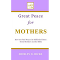 Great Peace for Mothers: How to Find Peace in Difficult Times from Mothers in the Bible
