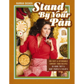 Stand by Your Pan: 100 Easy and Affordable Comfort Food Recipes So Good They'll Hurt People's Feelin's (a Cookbook to Help You Enjoy Delicious Nostalg