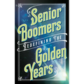 Senior Boomers: Redefining the Golden Years