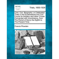 Crim. Con. Biography: Or Celebrated Trials in the Ecclesiastical and Civil Courts for Adultery and Other Crimes Connected with Incontinency,