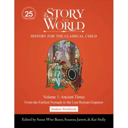 Student Workbook to the Story of the World, Volume 1: Ancient Times, 25th Anniversary Expanded Edition: From the Earliest Nomads to the Last Roman Emp