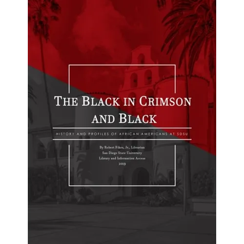 The Black in Crimson and Black: History and Profiles of African Americans at SDSU