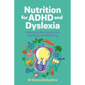 Nutrition for ADHD and Dyslexia: Unlocking the Potential for Learning and Wellbeing