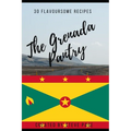 The Grenada Pantry: 30 Flavoursome Recipe's