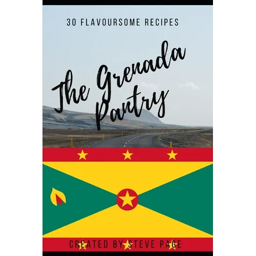 The Grenada Pantry: 30 Flavoursome Recipe's