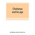Chaitanya and his age (Ramtanu Lahri Fellowship Lectures for the year 1919 and 1921)