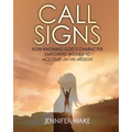 Call Signs: How Knowing God's Character Empowers Women to Accomplish His Mission