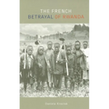 The French Betrayal of Rwanda