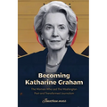 Becoming Katharine Graham: The Woman Who Led The Washington Post and Transformed Journalism