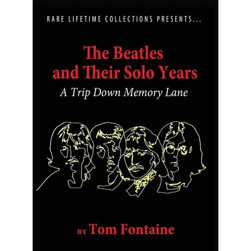 The Beatles and Their Solo Years: A Trip Down Memory Lane