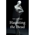 Haunting the Dead