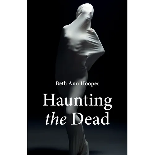 Haunting the Dead