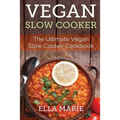 Vegan Slow Cooker: The Ultimate Vegan Slow Cooker Cookbook Including 39 Easy & Delicious Vegan Slow Cooker Recipes For Breakfast, Lunch & Dinner!