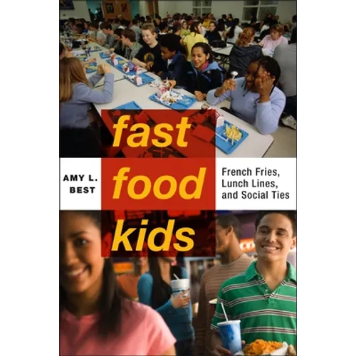 Fast-Food Kids: French Fries, Lunch Lines, and Social Ties