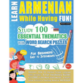 Learn Armenian While Having Fun! - For Beginners: Easy to Intermediate - Study 100 Essential Thematics with Word Search Puzzles - Vol.1