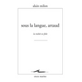 Sous La Langue, Artaud: La Realite En Folie
