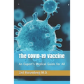 The COVID-19 Vaccine: An Expert's Medical Guide for All