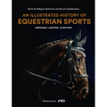 An Illustrated History of Equestrian Sports: Dressage, Jumping, Eventing