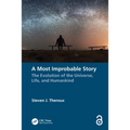 A Most Improbable Story: The Evolution of the Universe, Life, and Humankind