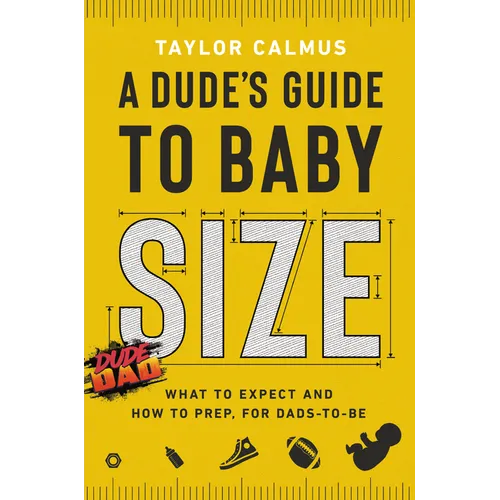 A Dude's Guide to Baby Size: What to Expect and How to Prep for Dads-To-Be