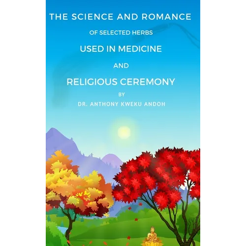 The Science and Romance of Selected Herbs Used in Medicine and Religious Ceremony