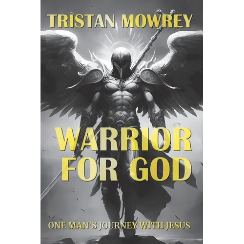 Warrior for God: One Man's Journey with Jesus