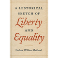 A Historical Sketch of Liberty and Equality