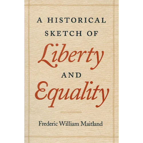 A Historical Sketch of Liberty and Equality