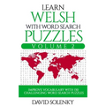 Learn Welsh with Word Search Puzzles Volume 2: Learn Welsh Language Vocabulary with 130 Challenging Bilingual Word Find Puzzles for All Ages