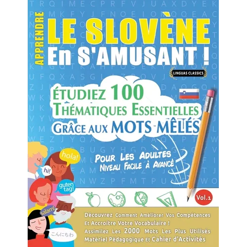 Apprendre Le Slovène En s'Amusant - Pour Les Adultes: Niveau Facile À Avancé - Étudiez 100 Thématiques Essentielles Grâce Aux Mots Mêlés - Vol.1