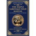 The Simple Sabotage Field Manual: Covert Disruption, Psychological Warfare, and the Art of Everyday Resistance