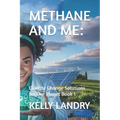 Methane and Me: : Climate Change Solutions for Our Planet Book 1