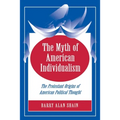 The Myth of American Individualism: The Protestant Origins of American Political Thought