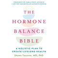 The Hormone Balance Bible: A Holistic Plan to Create Lifelong Health