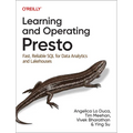 Learning and Operating Presto: Fast, Reliable SQL for Data Analytics and Lakehouses