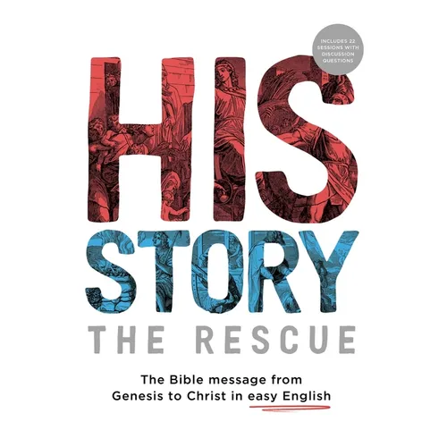 His Story: The Rescue: The Bible message from Genesis to Christ in easy English