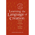 Learning the Language of Creation: Catholic Social Teaching and Integral Ecology