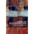 American Neoconservatism: The Politics and Culture of a Reactionary Idealism